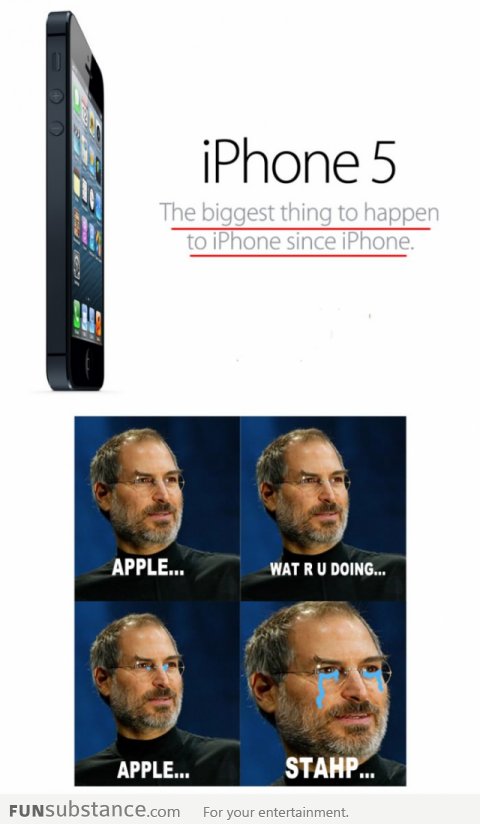 Steve Jobs saddened by the release of the iPhone 5