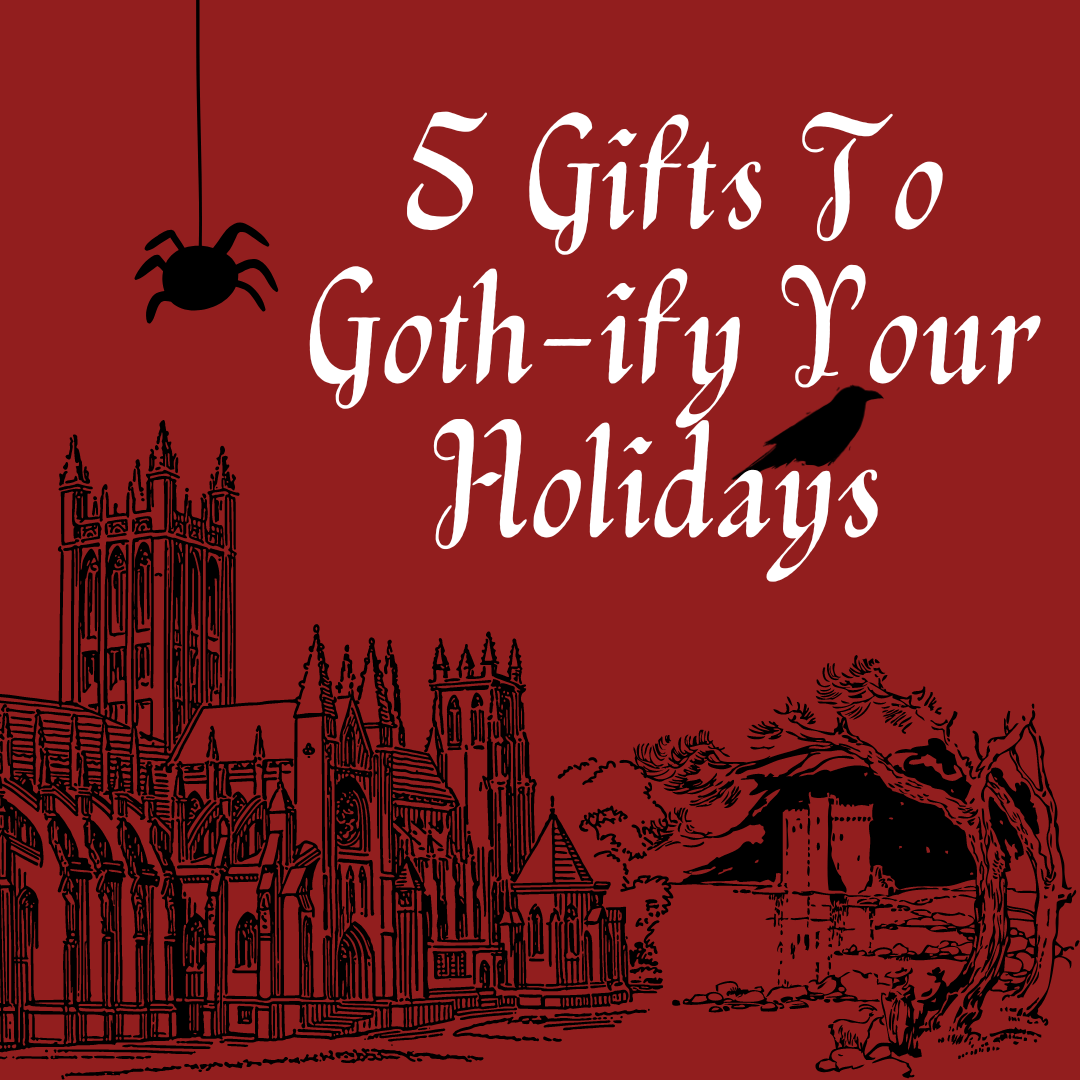 5 Gifts To Goth-ify Your Holiday Gifts
