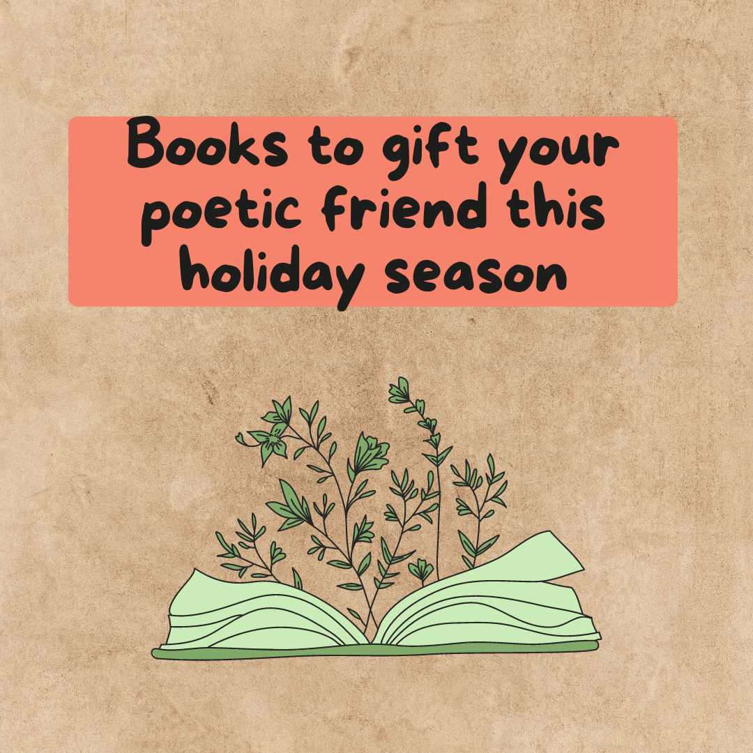 With a brown paper background, theres text on the screen that says Books to gift your poetic friend this holiday season. There is also an open green book to symbolize poetry that has flowers coming out of it.