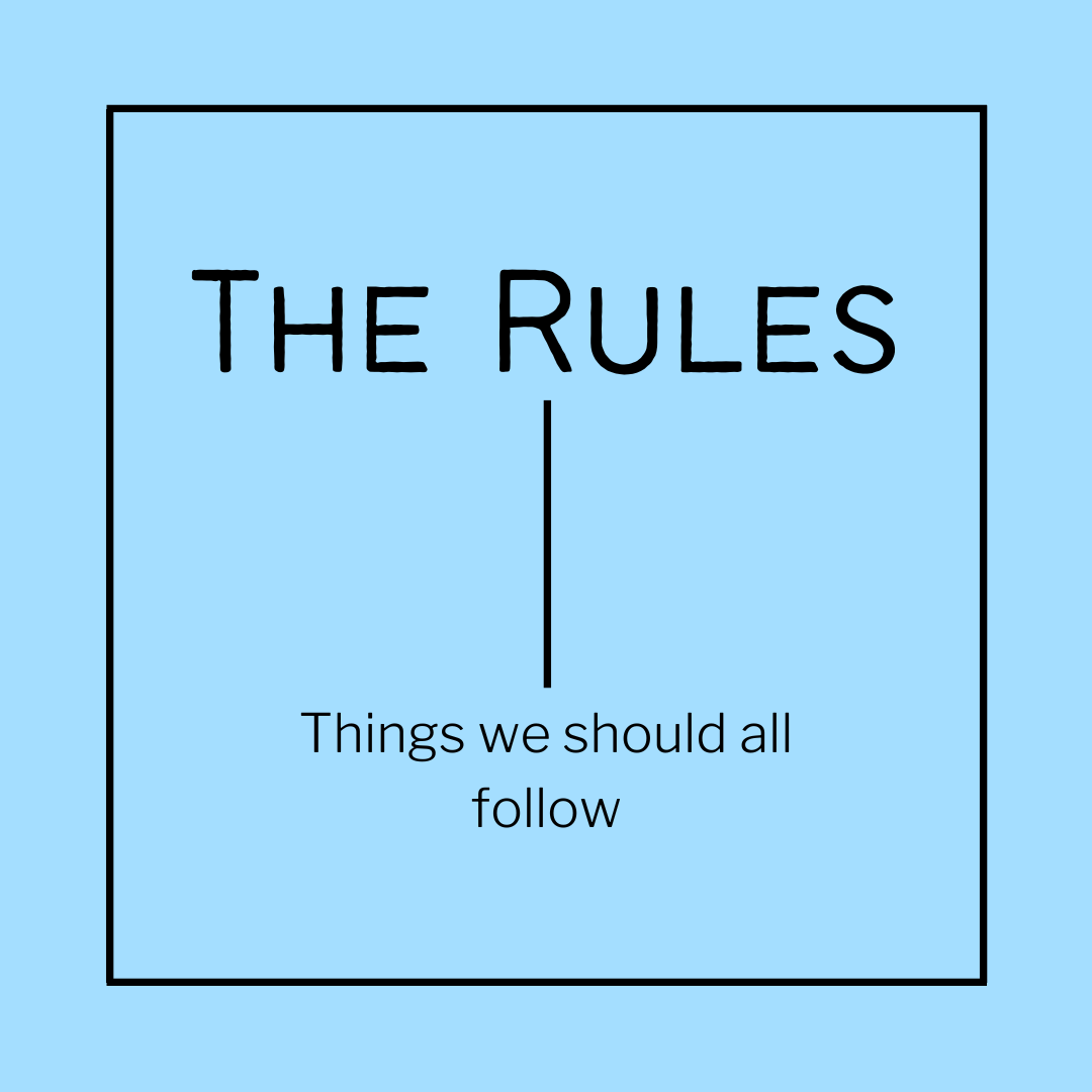 A simple graphic that says The Rules: something we should all follow with a blue background.